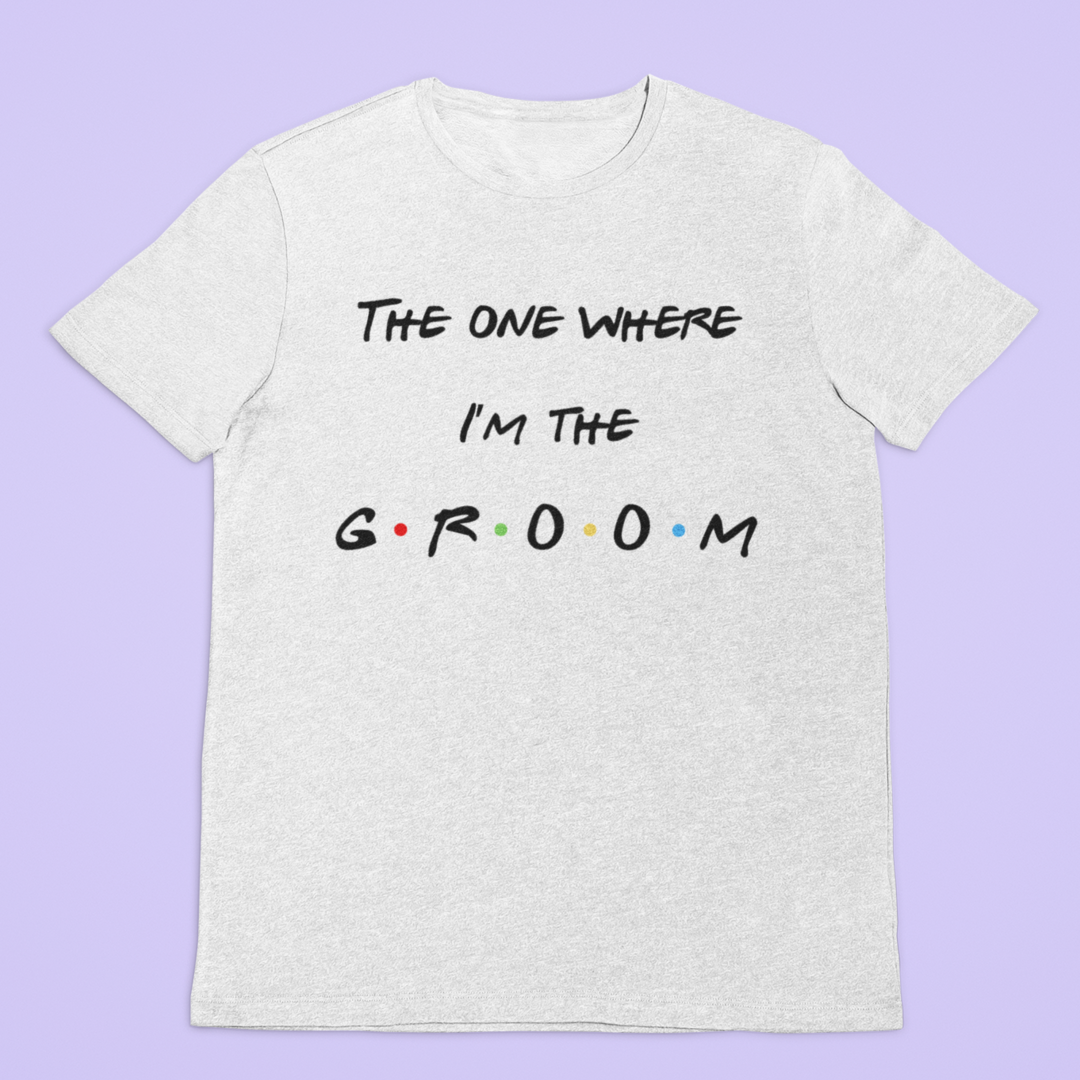 The one where I am the Groom Tshirt